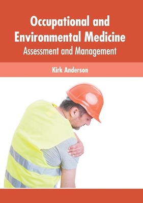 Occupational and Environmental Medicine: Assessment and Management book