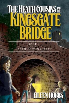 The Heath Cousins and the Kingsgate Bridge: Book 2 in the Heath Cousins Series book