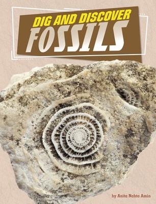 Dig and Discover Fossils by Anita Nahta Amin