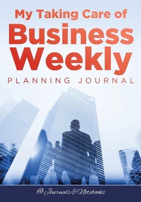 My Taking Care of Business Weekly Planning Journal book