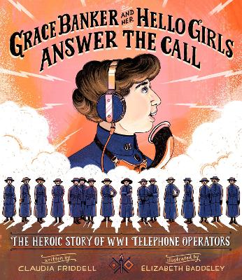 Grace Banker and Her Hello Girls Answer the Call: The Heroic Story of WWI Telephone Operators book