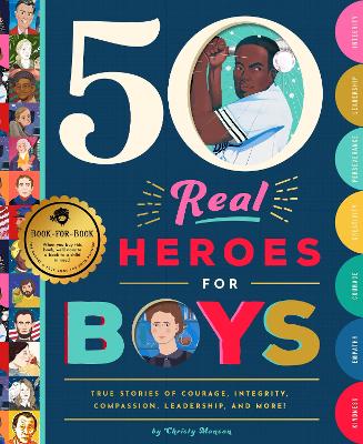 50 Real Heroes for Boys: True Stories of Courage, Integrity, Kindness, Empathy, Compassion, and More! book