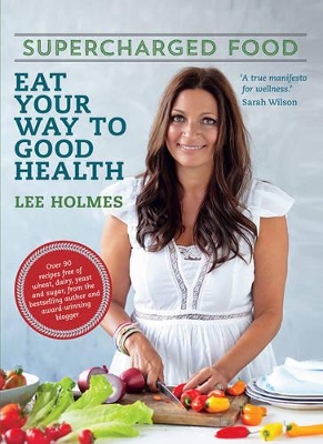 Supercharged Food: Eat Your Way to Good Health (New Edition) book