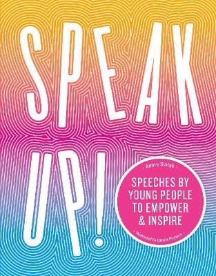 Speak Up!: Speeches by young people to empower and inspire book