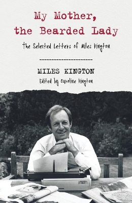 My Mother, The Bearded Lady: The Selected Letters of Miles Kington book