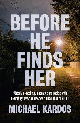 Before He Finds Her by Michael Kardos