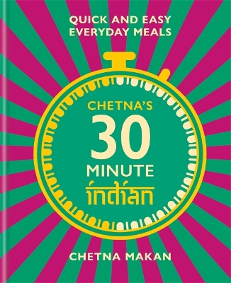 Chetna's 30-minute Indian: Quick and easy everyday meals book