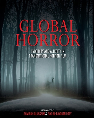 Global Horror: Hybridity and Alterity in Transnational Horror Film book