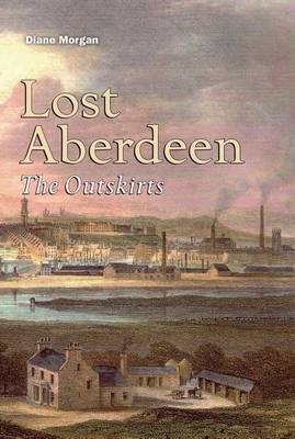 Lost Aberdeen by Diane Morgan