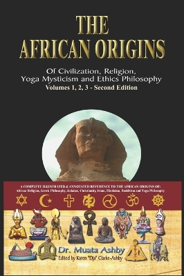 African Origins of Civilisation, Religion, Yoga, Mystical Spirituality, Ethics, Philosophy 36, 000 B.C.E. - 2, 000 A.C.E. book