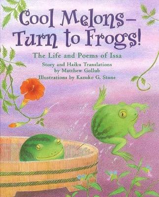 Cool Melons--Turn to Frogs! by Matthew Gollub