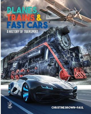 Planes, Trains and Fast Cars: A History of Transport book