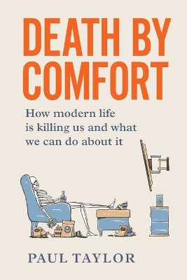 Death by Comfort: How modern life is killing us and what we can do about it book