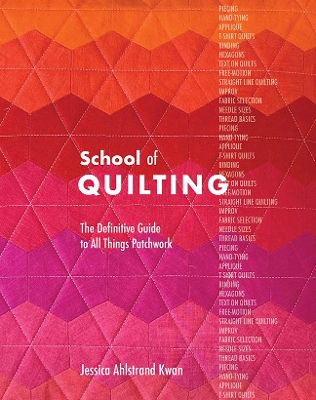 School of Quilting: The Definitive Guide to All Things Patchwork book