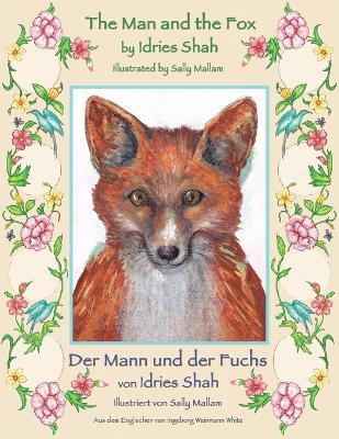 The Man and the Fox -- Der Mann und der Fuchs: Bilingual English-German Edition / Zweisprachige Ausgabe Englisch-Deutsch book