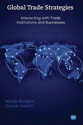 Global Trade Strategies: Interacting with Trade Institutions and Businesses book