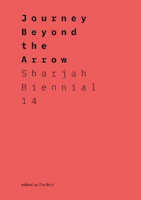 Journey Beyond the Arrow: Sharjah Biennial 14: Leaving the Echo Chamber book