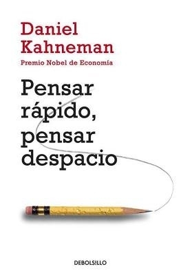 Pensar rápido, pensar despacio / Thinking, Fast and Slow by Daniel Kahneman