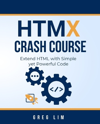 HTMX Crash Course: Extend HTML with Simple yet Powerful Code book