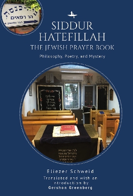 Siddur Hatefillah: The Jewish Prayer Book. Philosophy, Poetry, and Mystery book