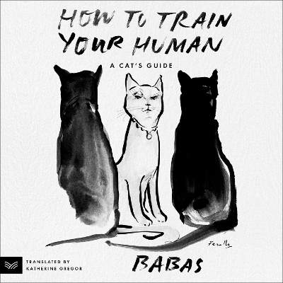 How to Train Your Human: A Cat’s Guide book