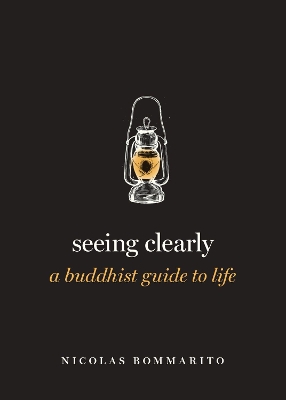 Seeing Clearly: A Buddhist Guide to Life book