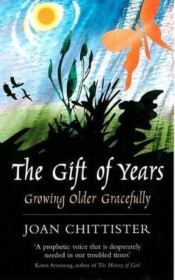 The The Gift of Years by Joan Chittister