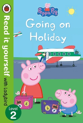 Peppa Pig: Going on Holiday - Read it yourself with Ladybird Level 2 book