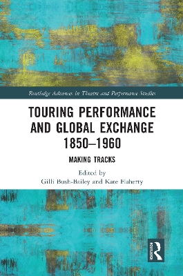 Touring Performance and Global Exchange 1850-1960: Making Tracks book