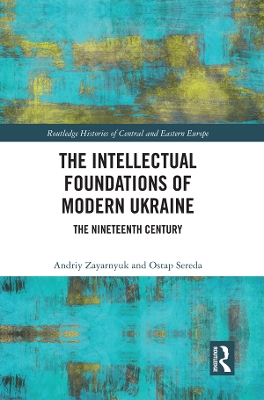 The Intellectual Foundations of Modern Ukraine: The Nineteenth Century book