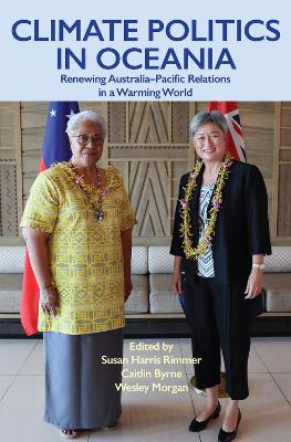 Climate Politics in Oceania: Renewing Australia-Pacific Relations in a Warming World book