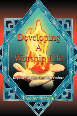 Developing a Worship Life: Keys to Worship That Will Endure book