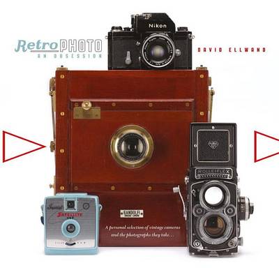 Retro Photo: An Obsession: A Personal Selection of Vintage Cameras and the Photographs They Take book