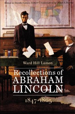 Recollections of Abraham Lincoln, 1847-1865 book