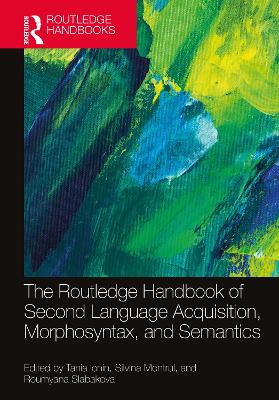 The Routledge Handbook of Second Language Acquisition, Morphosyntax, and Semantics book