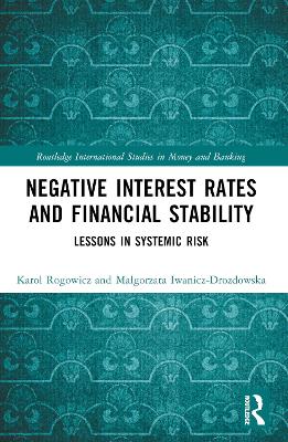 Negative Interest Rates and Financial Stability: Lessons in Systemic Risk by Karol Rogowicz