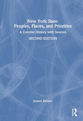 New York State: Peoples, Places, and Priorities: A Concise History with Sources by Joanne Reitano