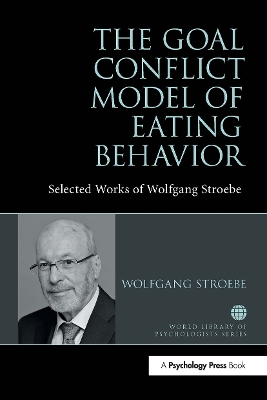 The The Goal Conflict Model of Eating Behavior: Selected Works of Wolfgang Stroebe by Wolfgang Stroebe