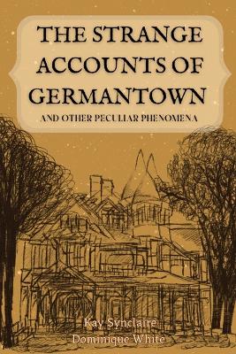 The Strange Accounts of Germantown and Other Peculiar Phenomena book