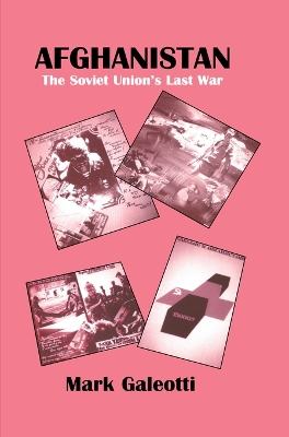 Afghanistan: The Soviet Union's Last War by Mark Galeotti