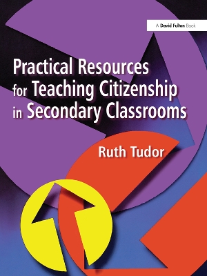 Practical Resources for Teaching Citizenship in Secondary Classrooms book