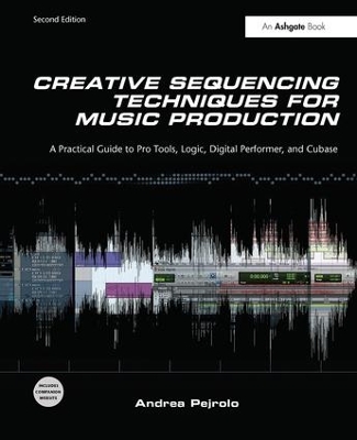 Creative Sequencing Techniques for Music Production by Andrea Pejrolo