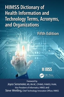 HIMSS Dictionary of Health Information and Technology Terms, Acronyms and Organizations book