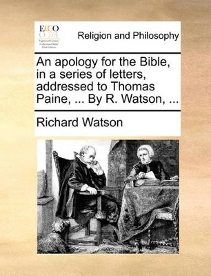 An Apology for the Bible, in a Series of Letters, Addressed to Thomas Paine, ... by R. Watson, ... book