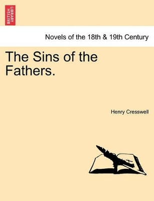 The Sins of the Fathers. Vol. I. by Henry Cresswell