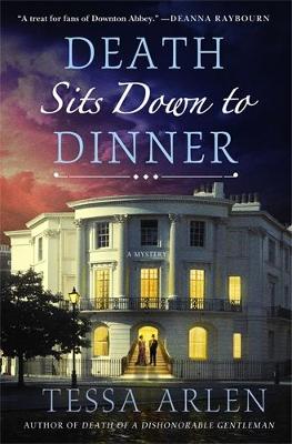 Death Sits Down to Dinner by Tessa Arlen