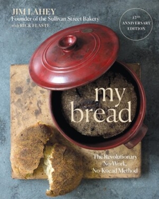 My Bread: The Revolutionary No-Work, No-Knead Method book