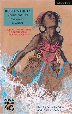 Rebel Voices: Monologues for Women by Women: Celebrating 40 Years of Clean Break Theatre Company by Roisin McBrinn