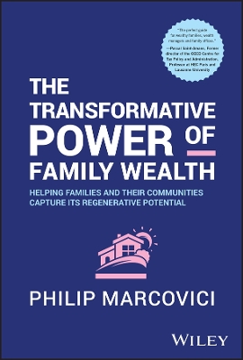 The Transformative Power of Family Wealth: Helping Families and their Communities Capture its Regenerative Potential book