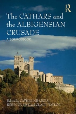 The Cathars and Albigensian Crusade by Catherine Léglu